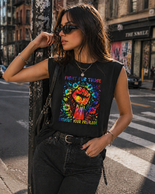 FIGHT FOR THOSE W/O YOUR PRIVILEGE TANK