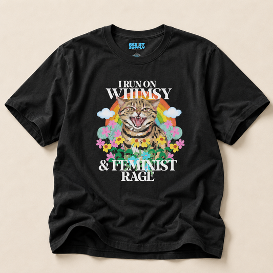 I Run on Whimsy & Feminist Rage Graphic Tee