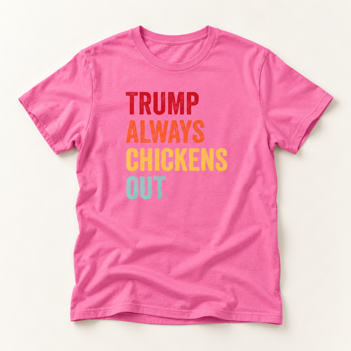 Colorful Trump Always Chickens Out T-Shirt