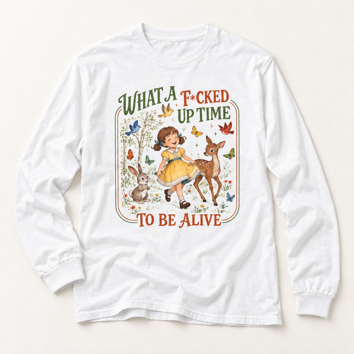 Vintage Whimsy Long Sleeve — "What a F*cked Up Time to Be Alive" Graphic Tee