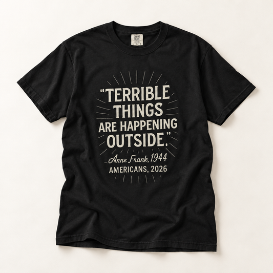 Terrible Things Are Happening Outside T-Shirt