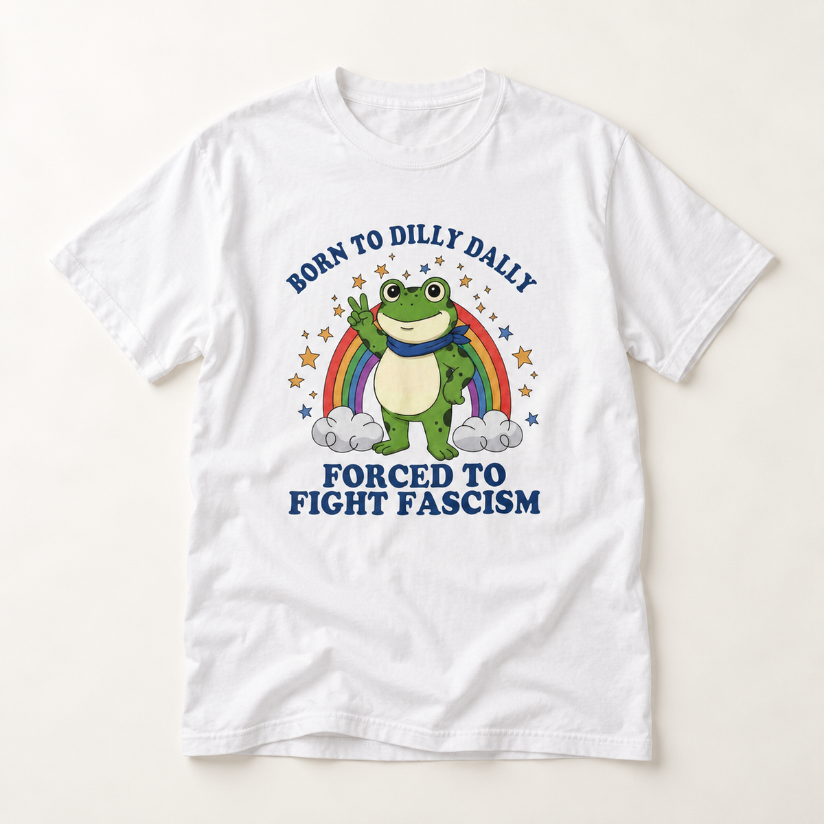 Born to Dilly Dally Frog T-Shirt — Forced to Fight F*scism