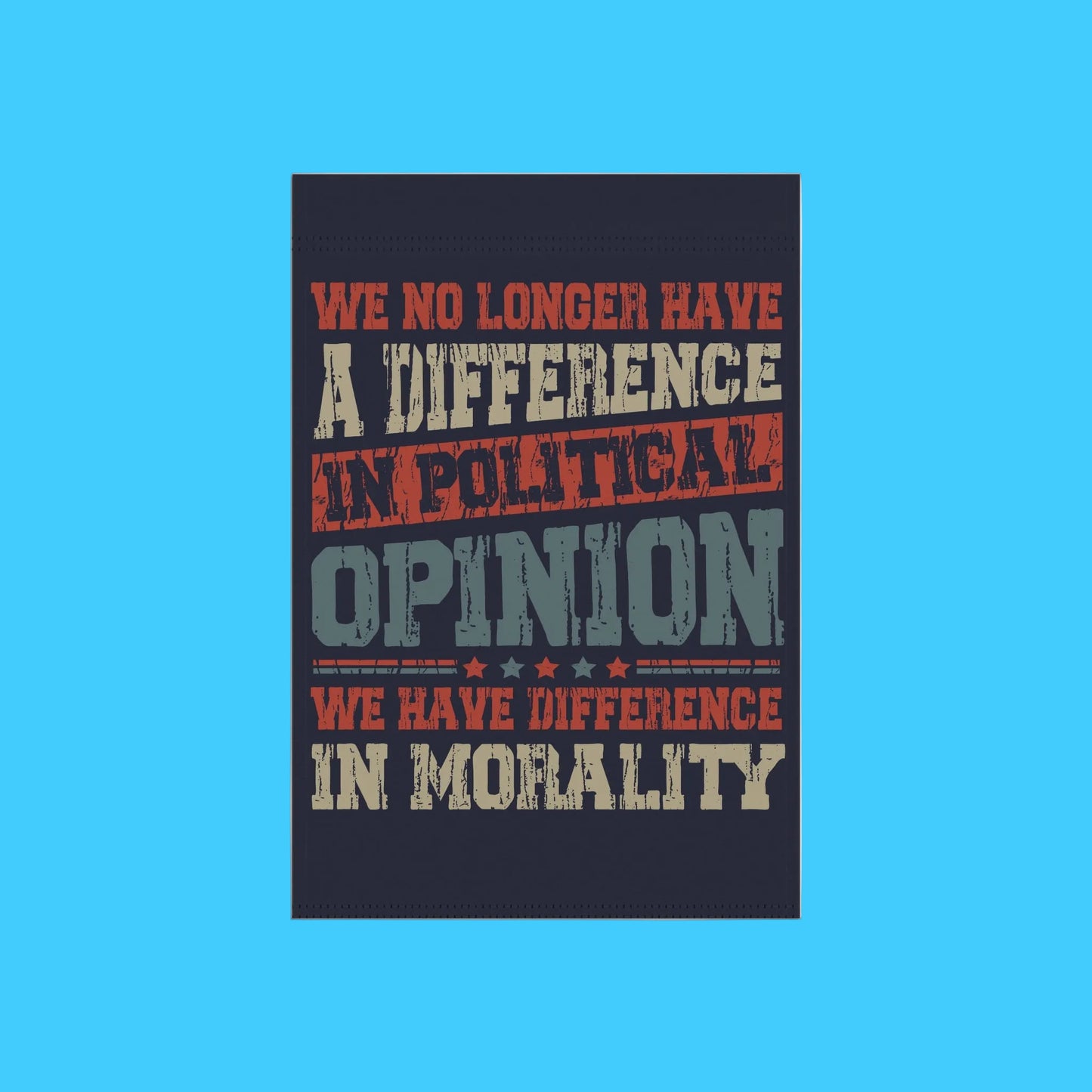 Poster with text 'We no longer have a difference in political opinion. We have a difference in morality' on a dark background.