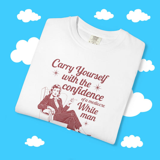 carry yourself with the confidence of a mediocre man - Resist Supply #