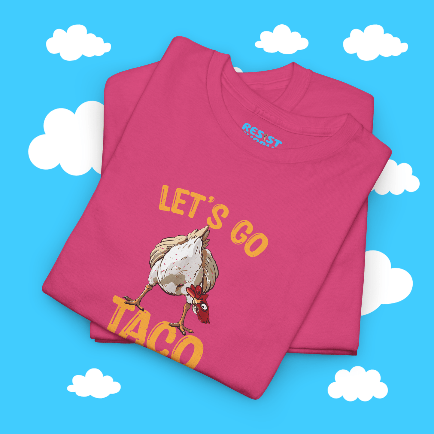 Chicken Butt Let's Go Taco - Resist Supply #