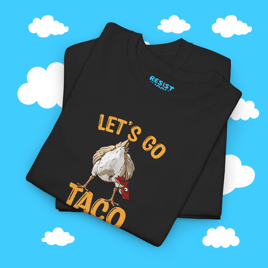 Chicken Butt Let's Go Taco - Resist Supply #