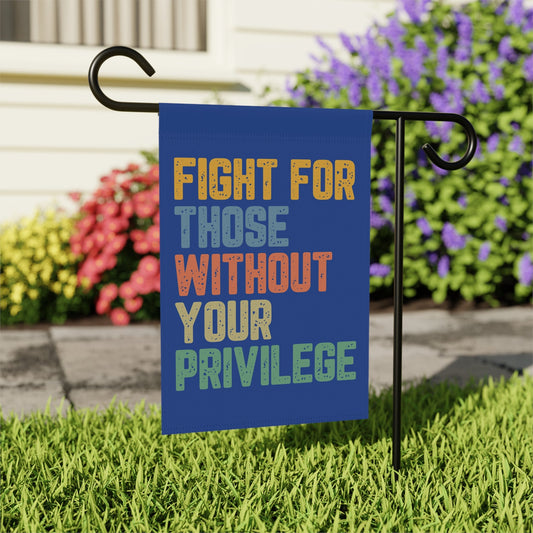 Fight For Those Without Your Privilege Garden Flag - Resist Supply #
