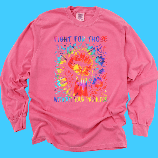 FIGHT FOR THOSE WITHOUT YOUR PRIVILEGE LONG SLEEVE TEE - Resist Supply