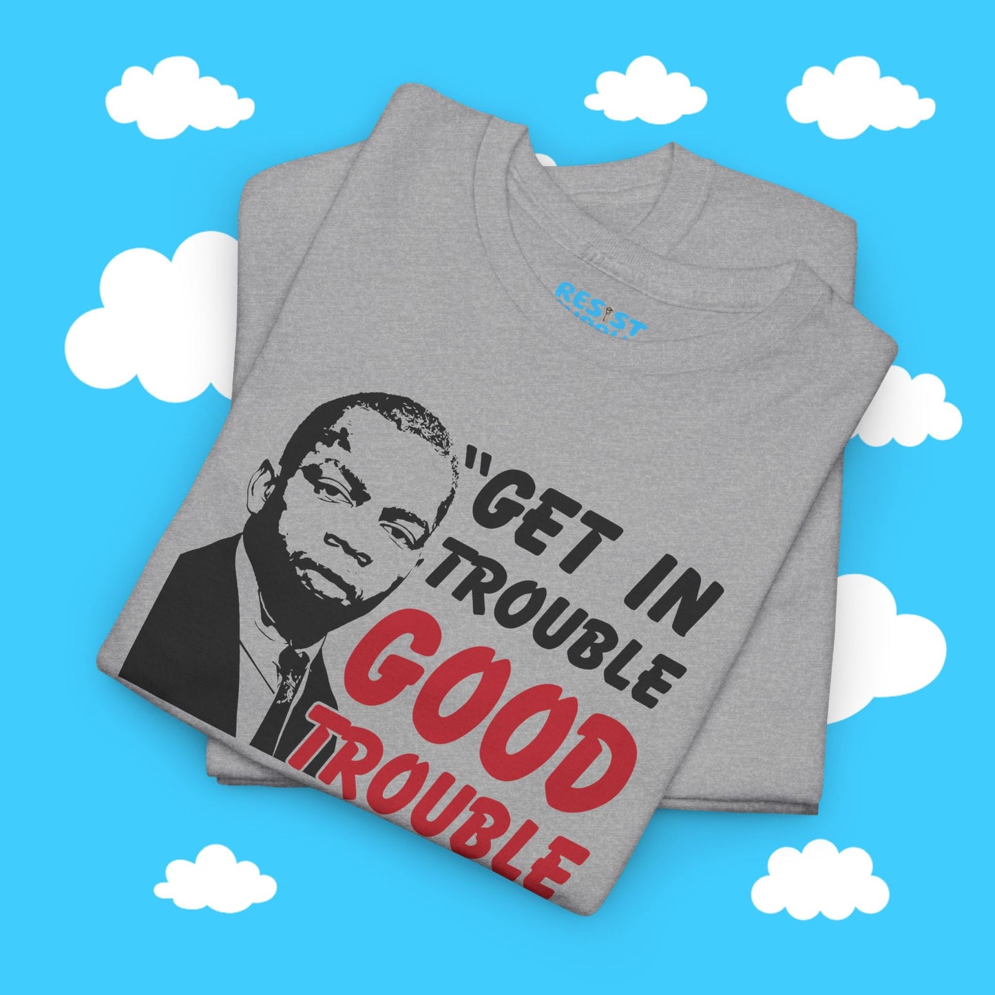 Good Trouble - John Lewis - Resist Supply #