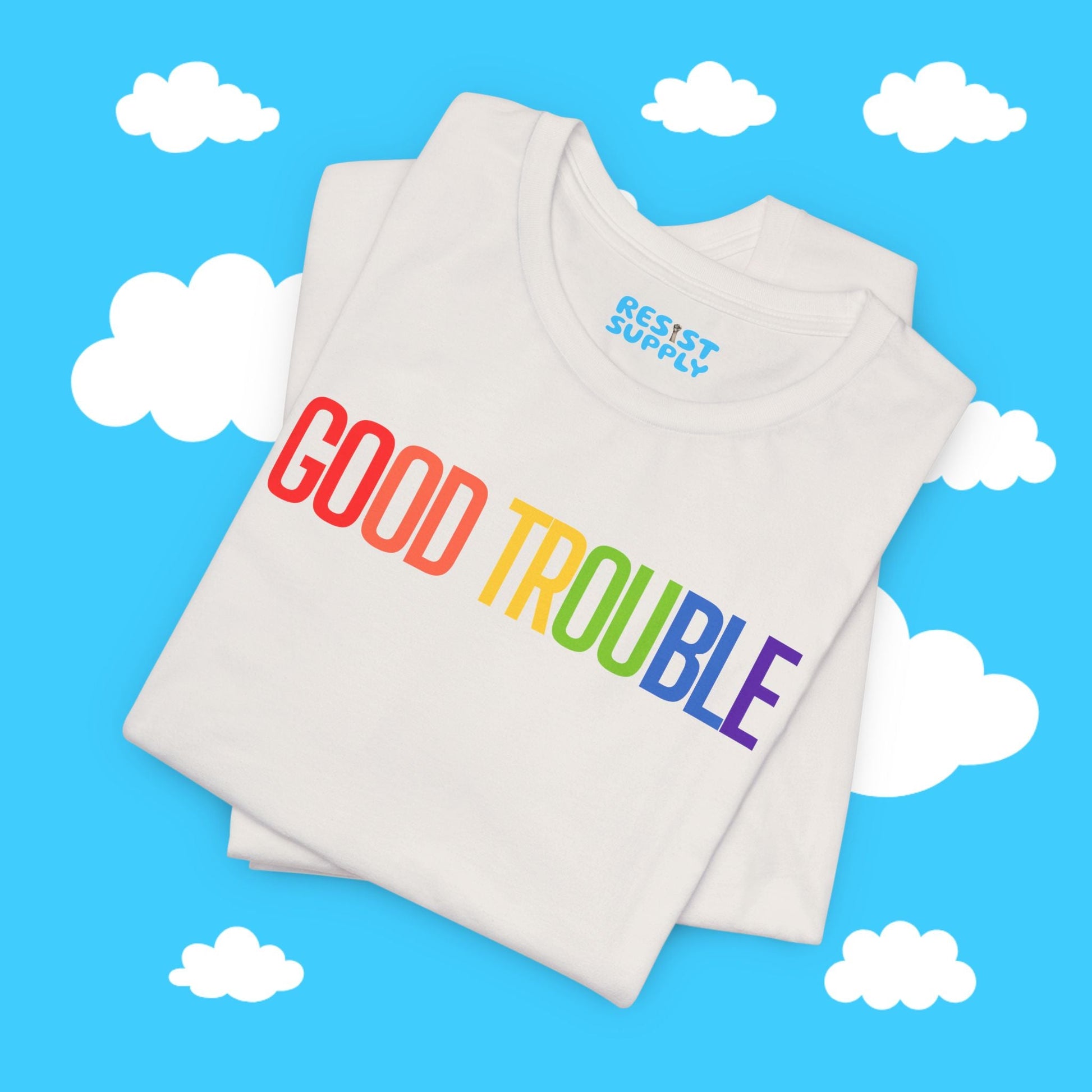 Good Trouble Tee - Resist Supply #