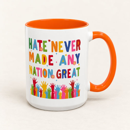 Hate Never Made Any Nation Great Coffee Mug on warm off-white background