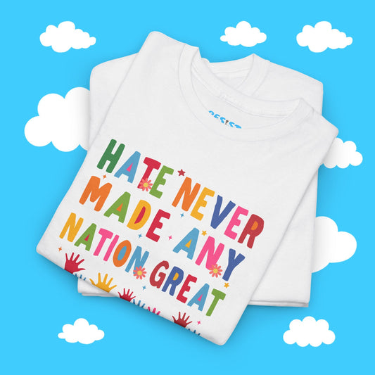 Hate Never Made Any Nation Great Tee - Resist Supply #