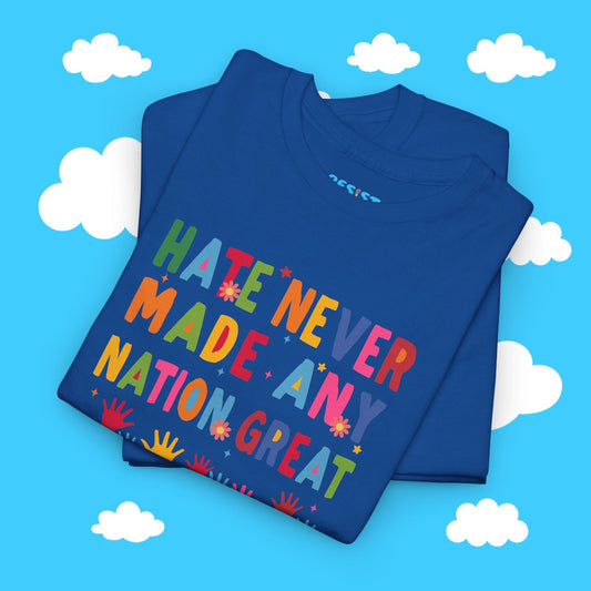 Hate Never Made Any Nation Great Tee - Resist Supply #