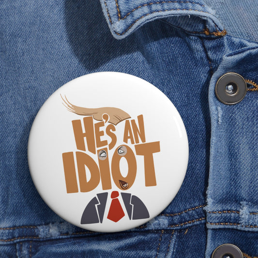 he's an idiot button - Resist Supply #