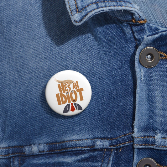 he's an idiot button - Resist Supply #