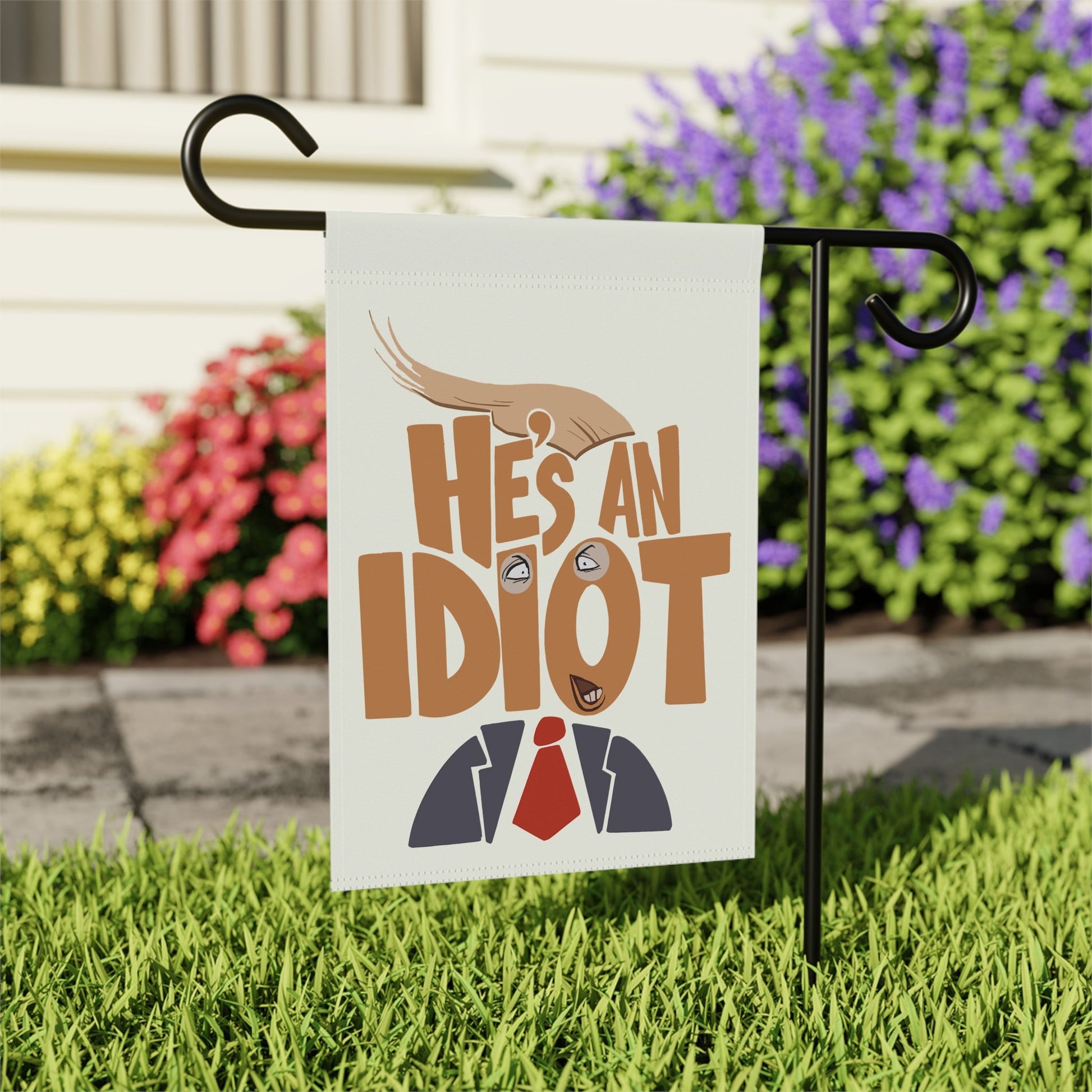 He's An Idiot Garden Flag - Resist Supply #
