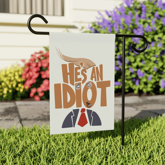 He's An Idiot Garden Flag - Resist Supply #
