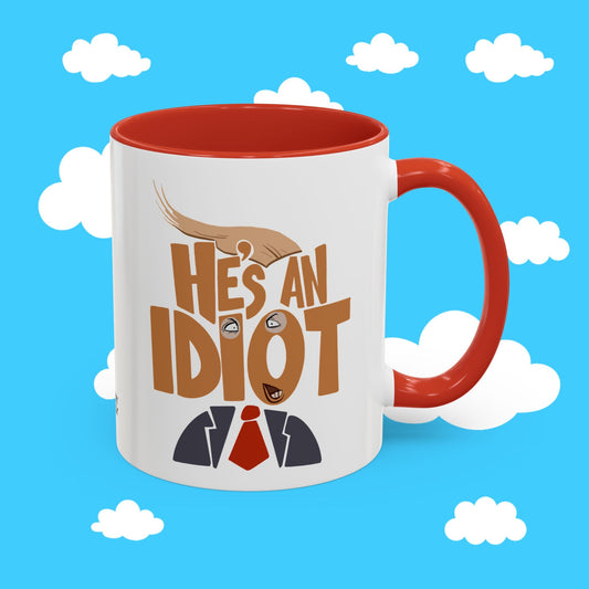 he's an idiot mug - Resist Supply #