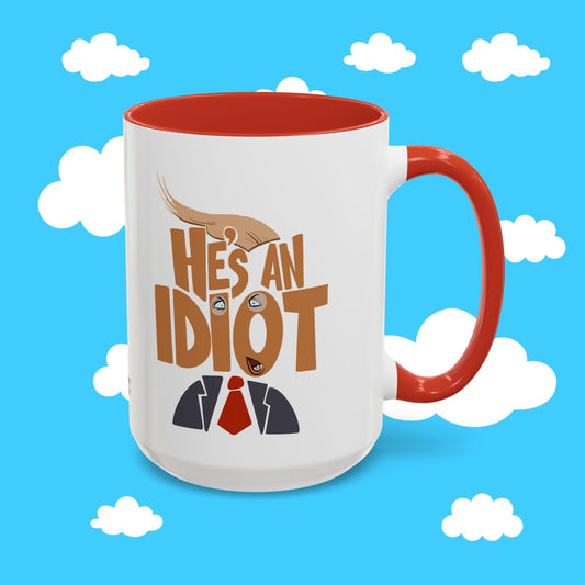 he's an idiot mug - Resist Supply #