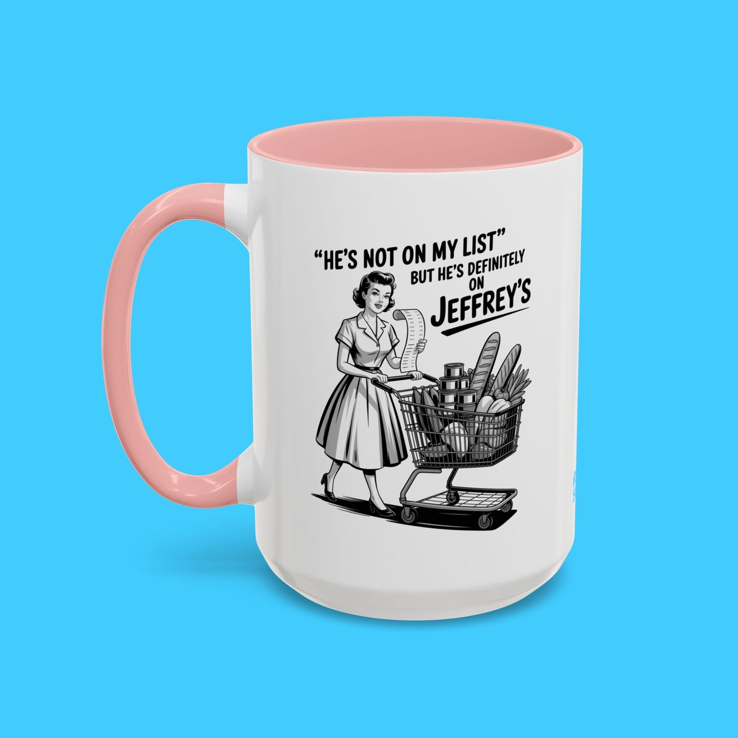 He's Not on My List but He's Definitely on Jeffrey's Mug - Resist Supply