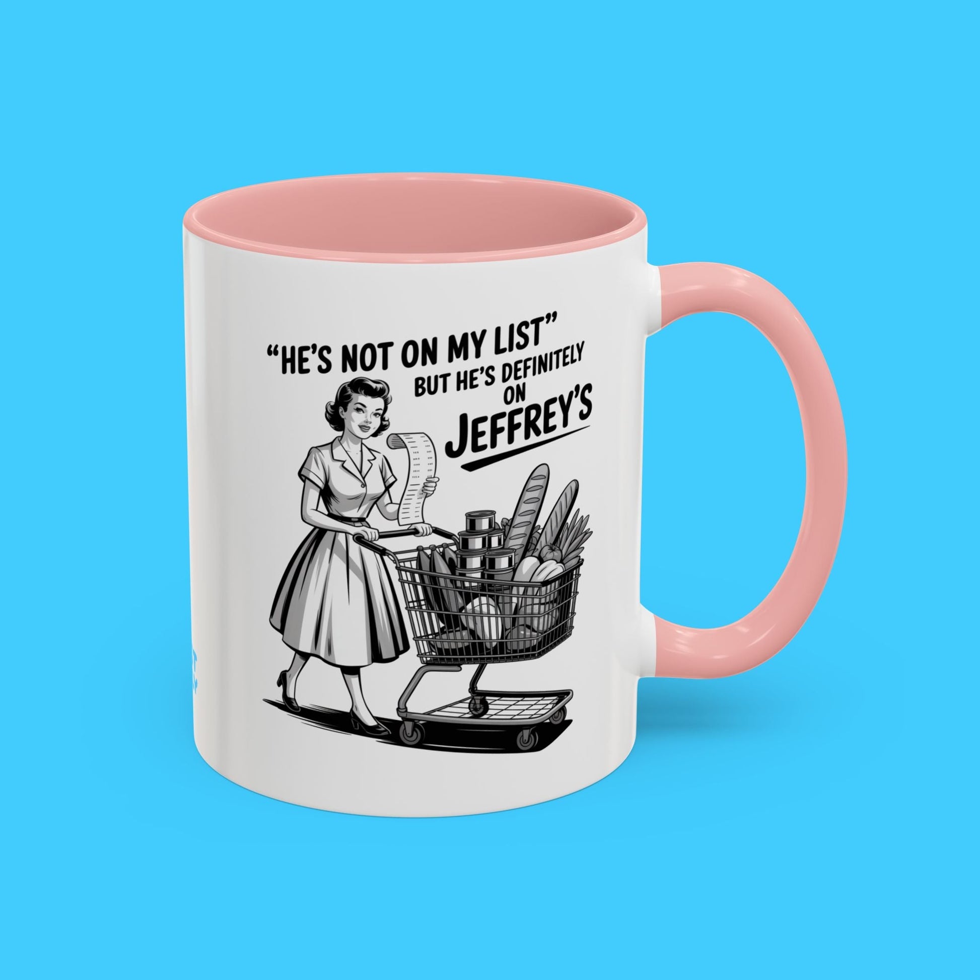 He's Not on My List but He's Definitely on Jeffrey's Mug - Resist Supply