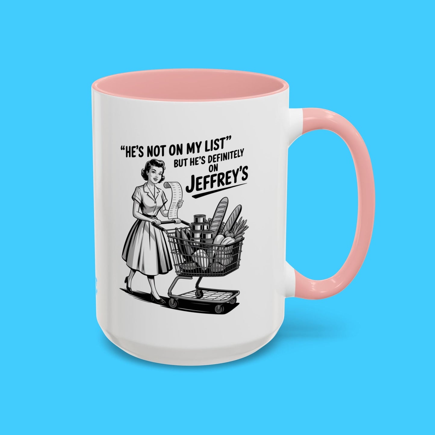 He's Not on My List but He's Definitely on Jeffrey's Mug - Resist Supply