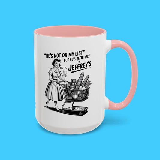 He's Not on My List but He's Definitely on Jeffrey's Mug - Resist Supply