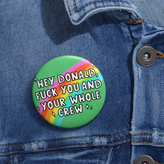 HEY DONALD, FU! BUTTON - Resist Supply #