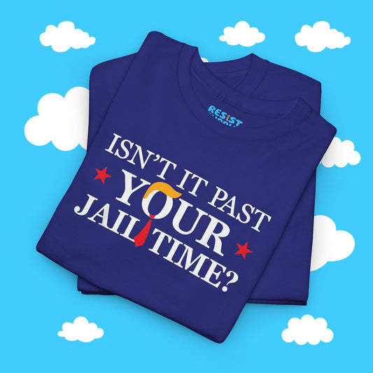 Isn't It Past Your Jail Time - Resist Supply #