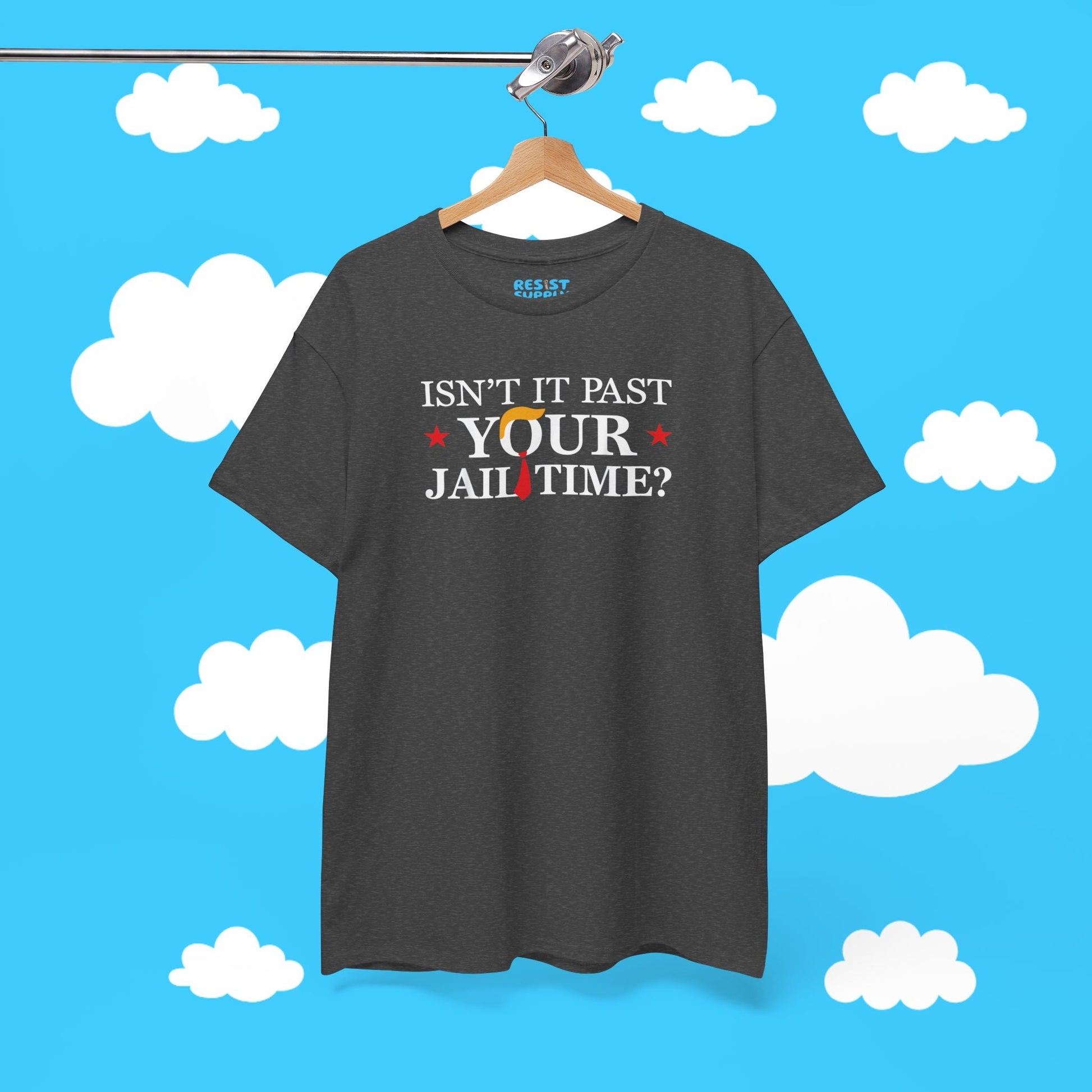 Isn't It Past Your Jail Time - Resist Supply #
