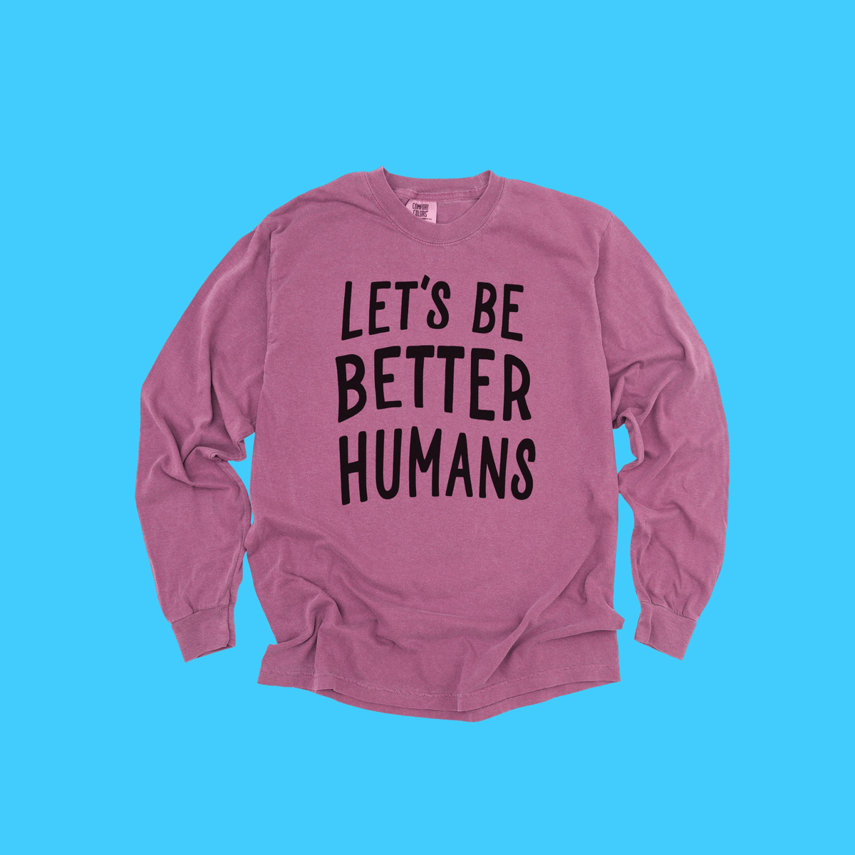 Let's Be Better Humans Long Sleeve Tee - Resist Supply