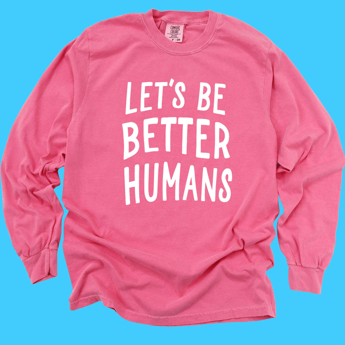 Let's Be Better Humans Long Sleeve Tee - Resist Supply