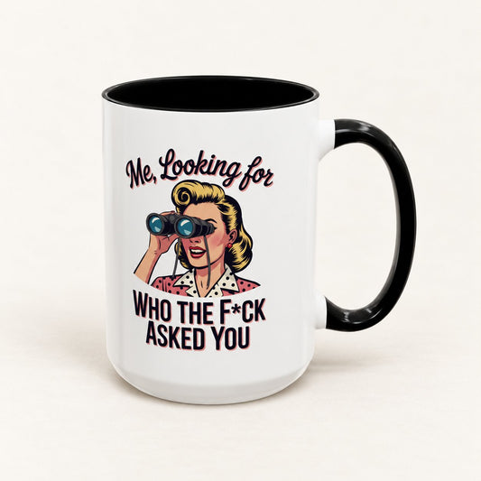 Me Looking for Who the F*ck Asked You Coffee Mug on warm off-white background