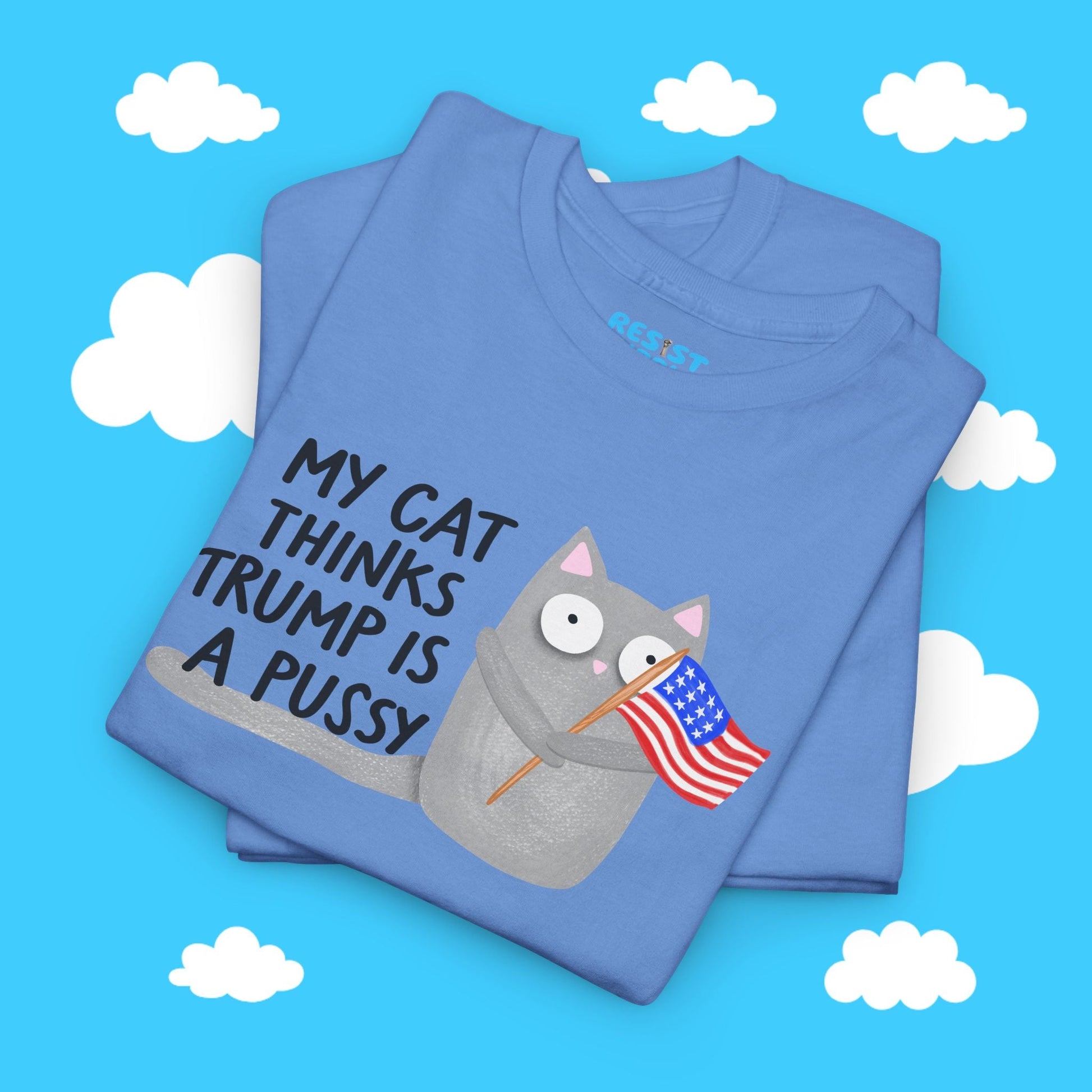 My Cat Thinks Trump Is A Pussy Tee - Resist Supply #