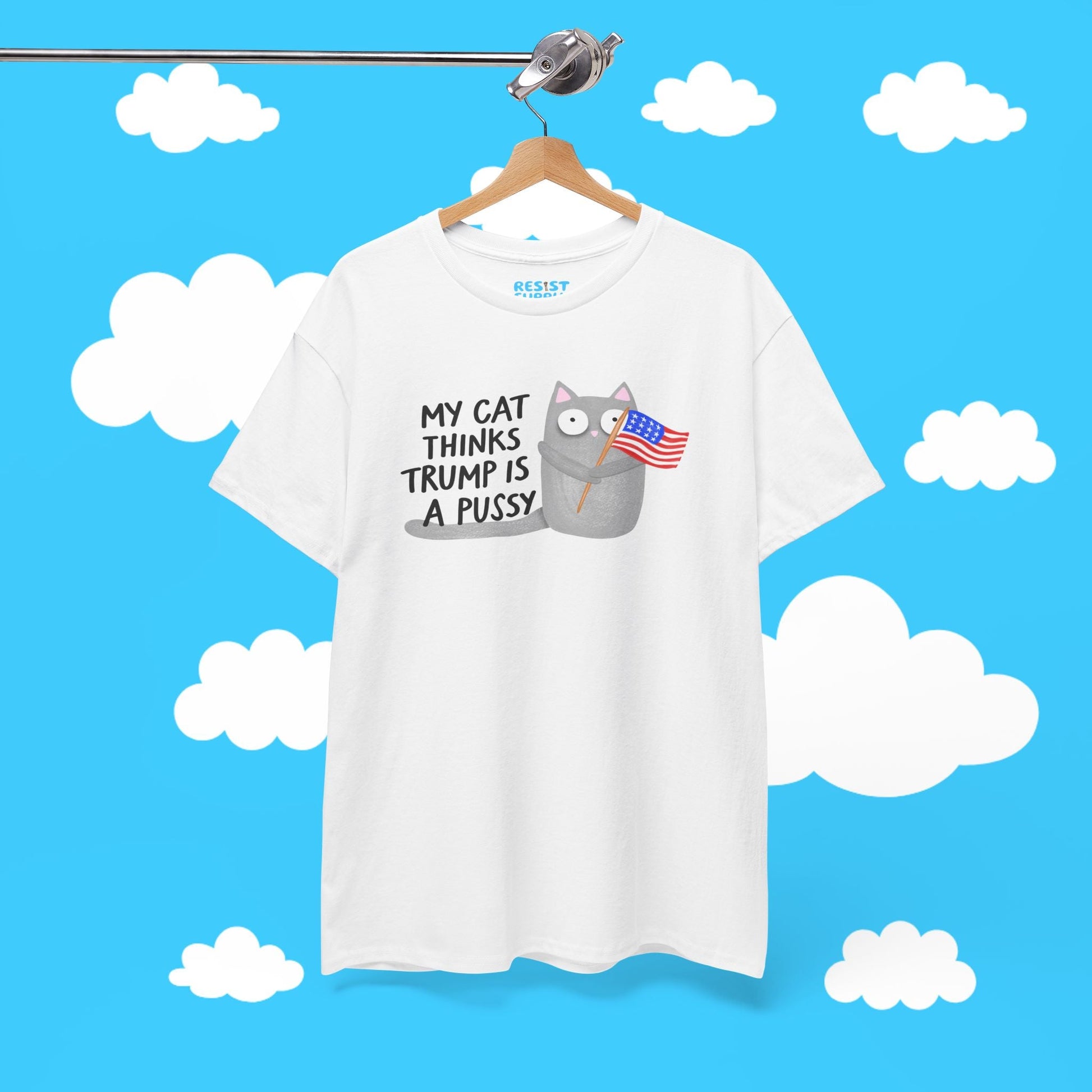 My Cat Thinks Trump Is A Pussy Tee - Resist Supply #