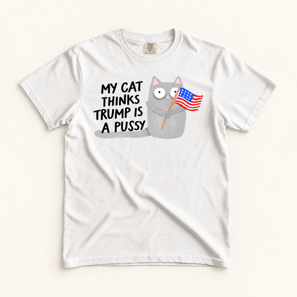 My Cat Thinks Trump Is A Pussy Tee - Resist Supply