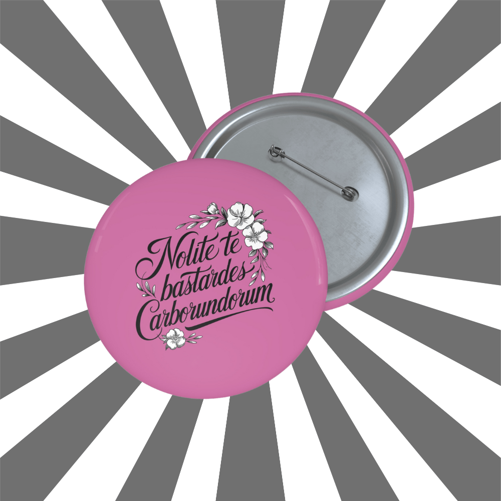 Nolite te bastardes button - Resist Supply