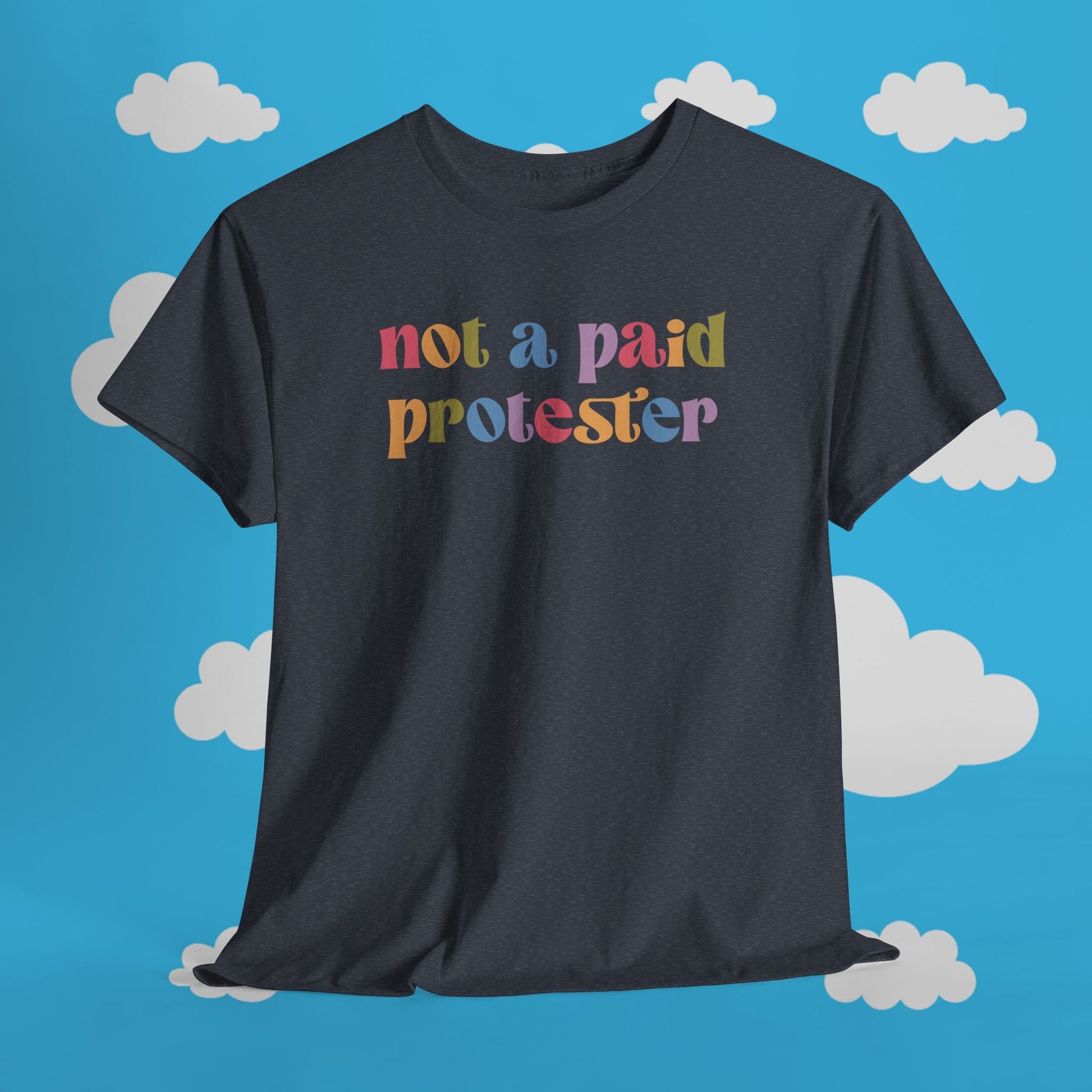 Not a Paid Protester Tee - Resist Supply #