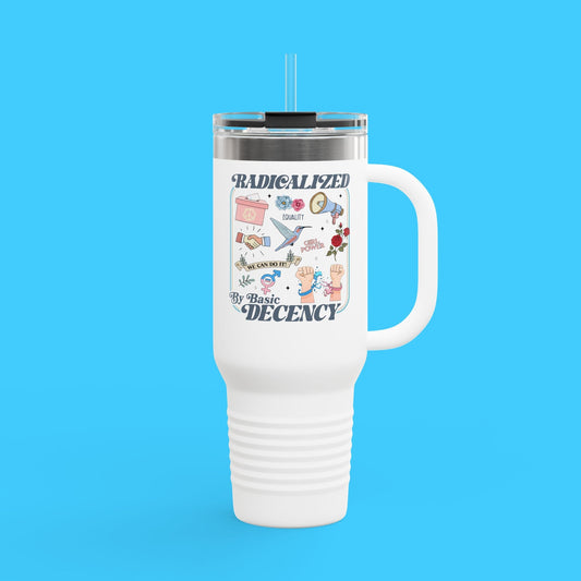 Radicalized by Basic Decency — Insulated 40oz Stainless Tumbler - Resist Supply