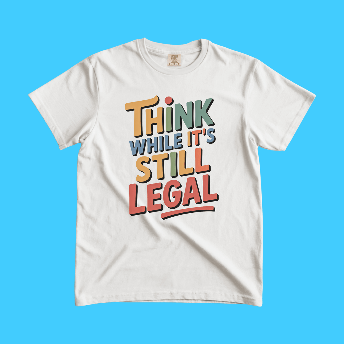 Think While It's Still Legal T-Shirt — Retro Political Freedom Graphic Tee - Resist Supply