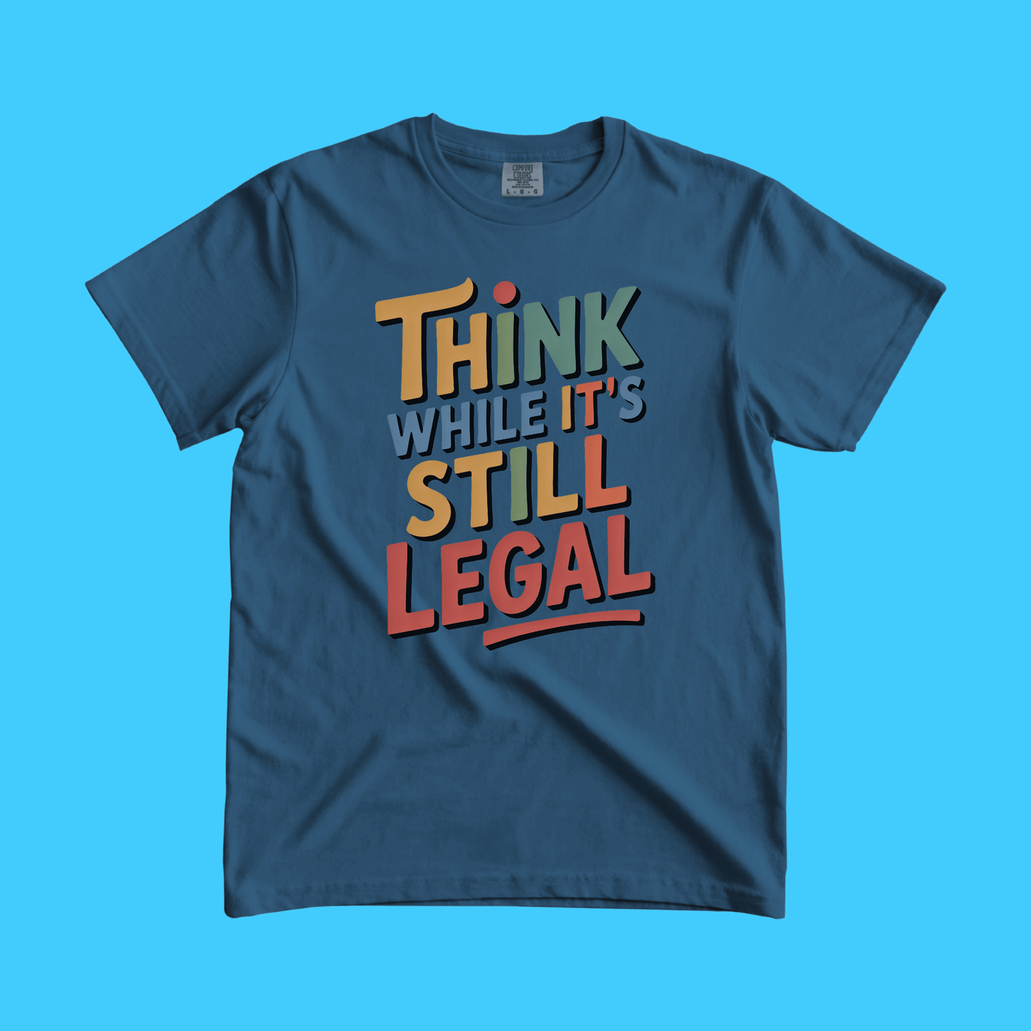 Think While It's Still Legal T-Shirt — Retro Political Freedom Graphic Tee - Resist Supply