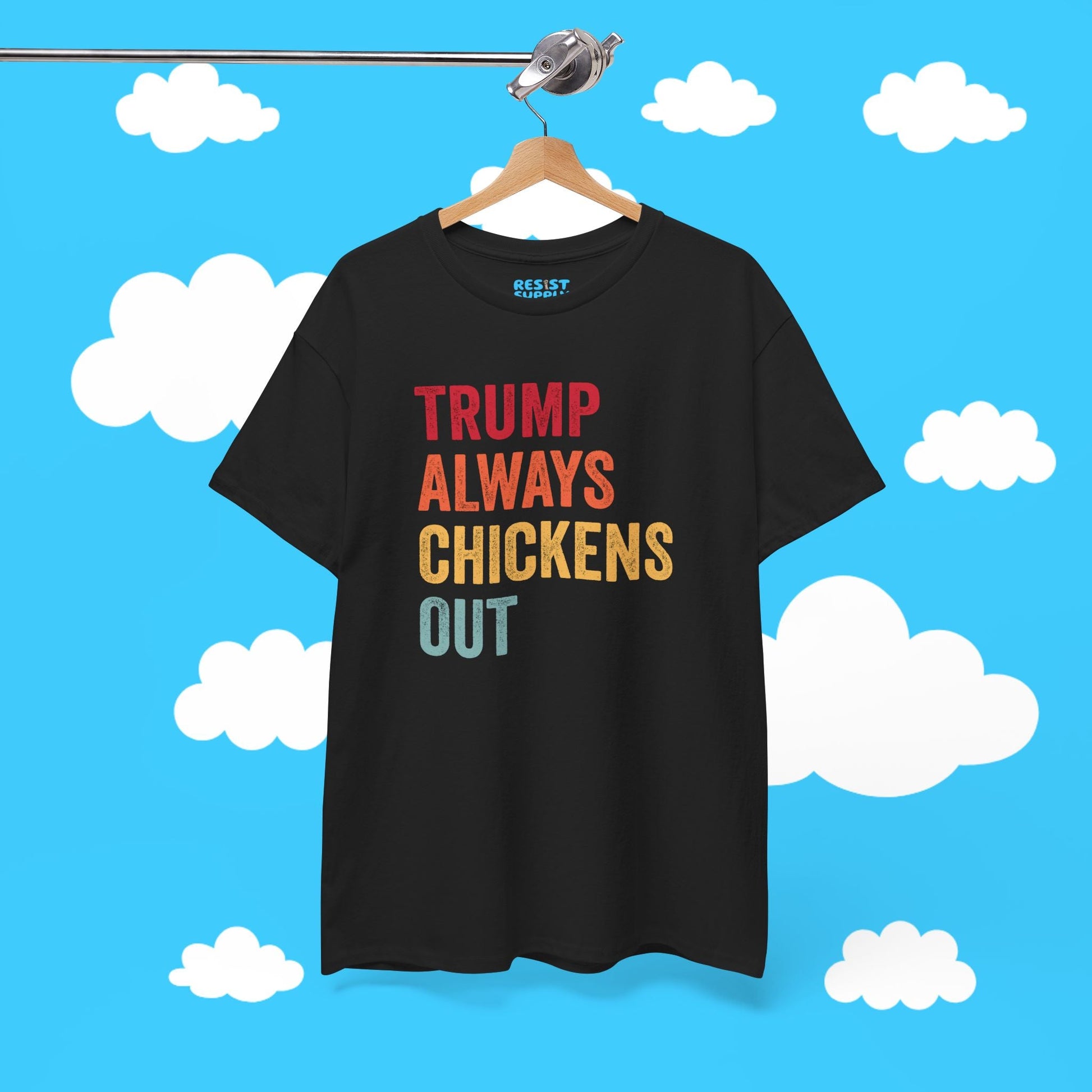 Trump Always Chickens Out - Resist Supply #