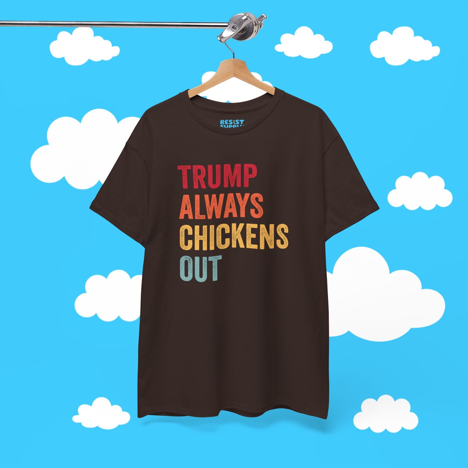 Trump Always Chickens Out - Resist Supply #