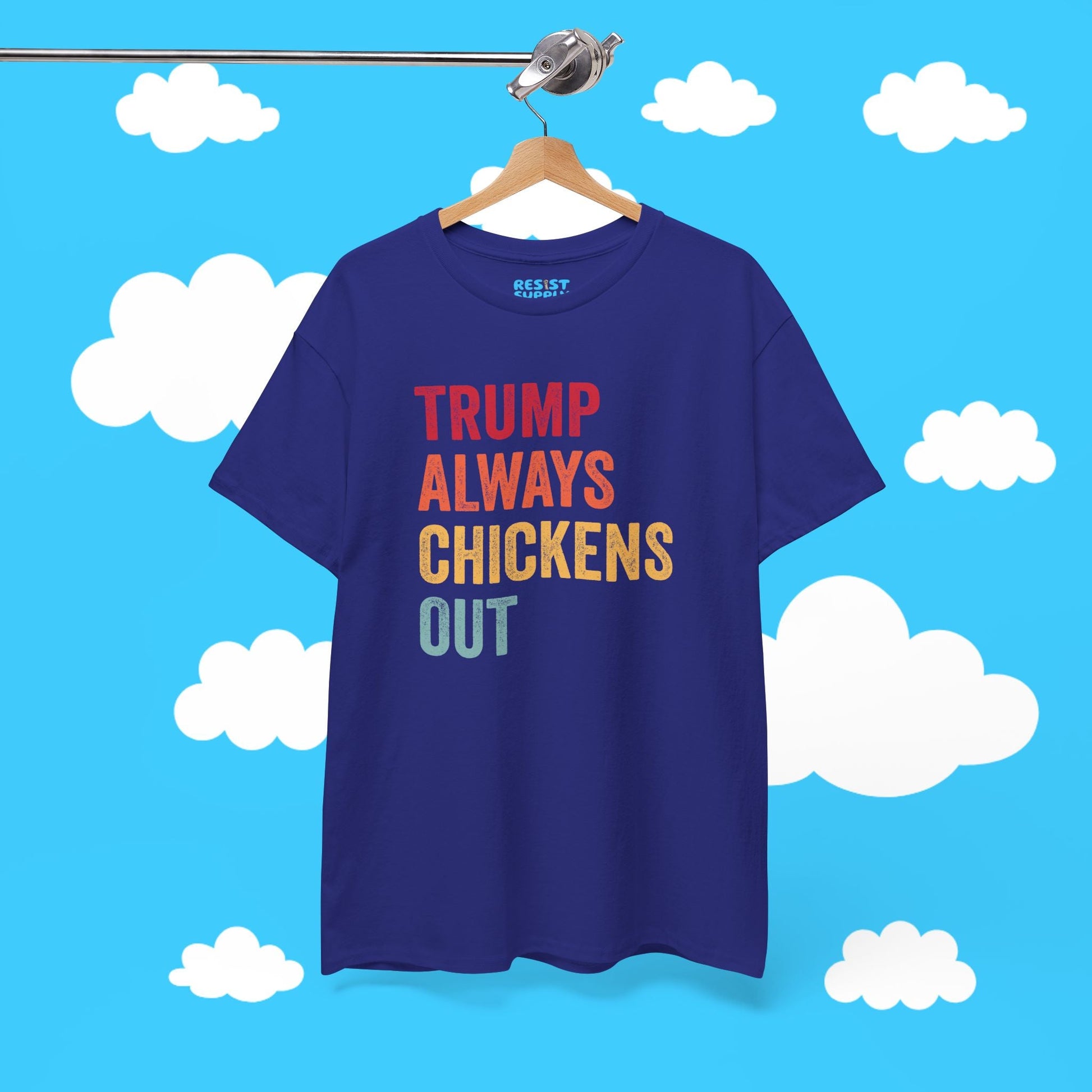 Trump Always Chickens Out - Resist Supply #