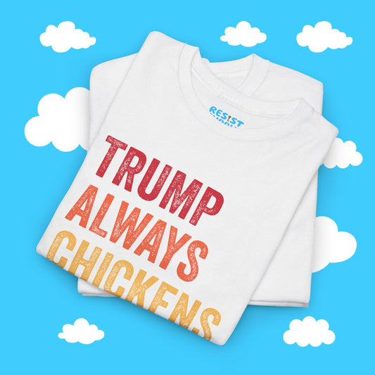 Trump Always Chickens Out - Resist Supply #