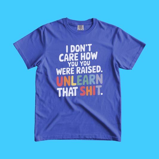 Unlearn That Shit T-Shirt - Resist Supply