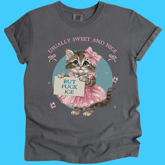 Usually Sweet and Nice Cat T‑Shirt — "But F*** Ice" Funny Cute Kitten Graphic - Resist Supply