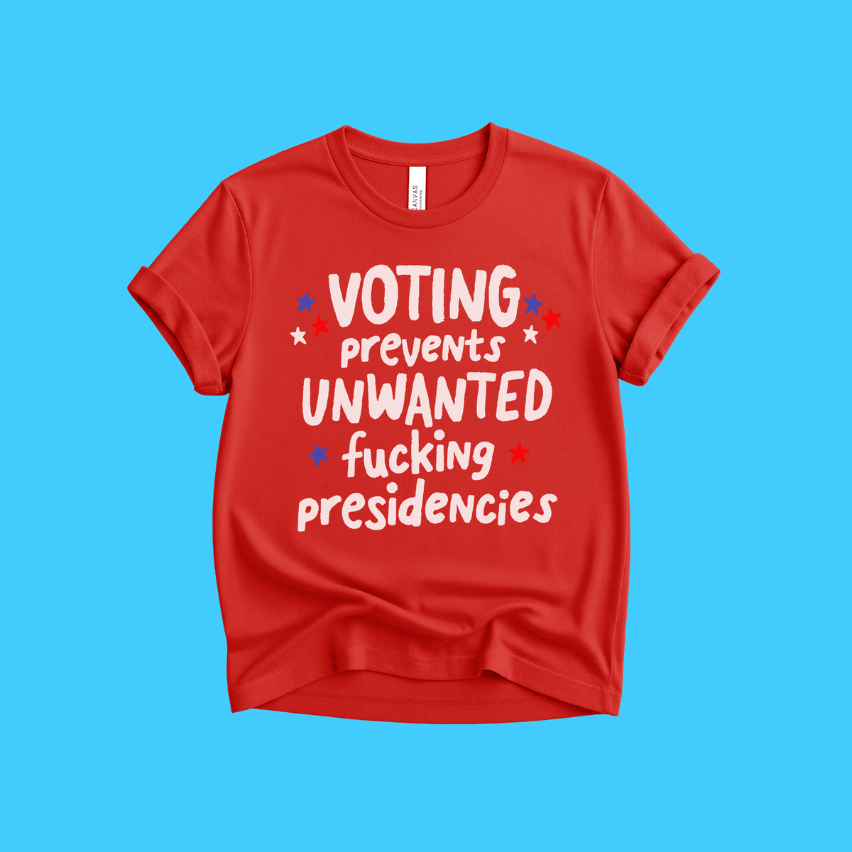 Voting Prevents Unwanted Fucking Presidencies T-Shirt - Resist Supply