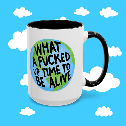 WHAT A F'D UP TIME TO BE ALIVE MUG - Resist Supply #