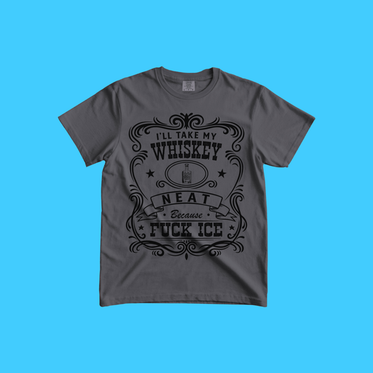 Whiskey Neat T‑Shirt – “I’ll Take My Whiskey Neat Because F*** Ice” Vintage Bar Tee - Resist Supply